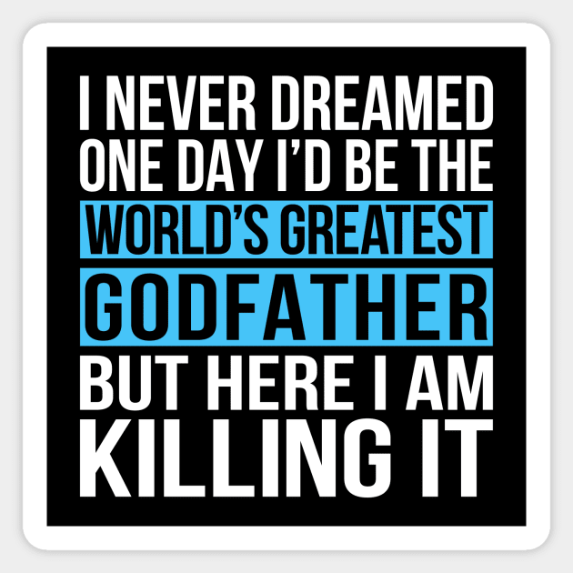 World's Greatest Godfather Here I Am Killing It Sticker by Eyes4